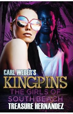 Carl Weber's Kingpins: The Girls of South Beach - Treasure Hernandez