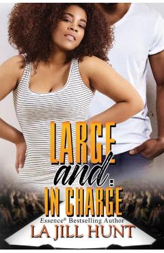 Large and in Charge - La Jill Hunt