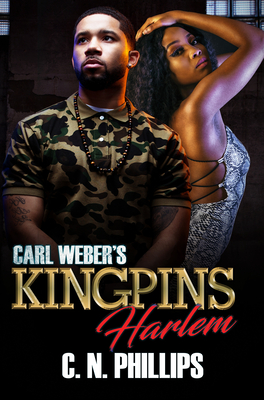 Carl Weber's Kingpins: Harlem - C. N. Phillips