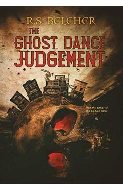 The Ghost Dance Judgement - R. S. Belcher