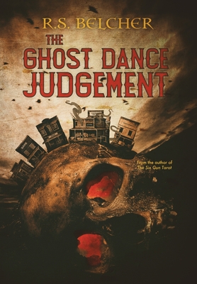 The Ghost Dance Judgement - R. S. Belcher