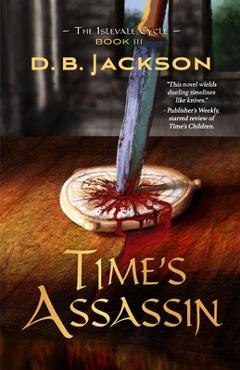 Coperta cărții 'Time's Assassin - D. B. Jackson'