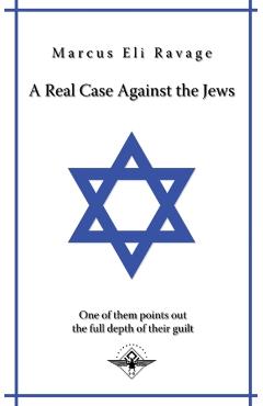 A real case against the jews - Marcus Eli Ravage