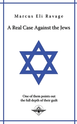 A real case against the jews - Marcus Eli Ravage