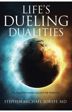 Coperta cărții 'Life's Dueling Dualities: A Grandfather's Legacy of Wisdom - Stephen Michael Soreff'