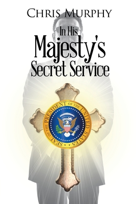 In His Majesty's Secret Service - Chris Murphy