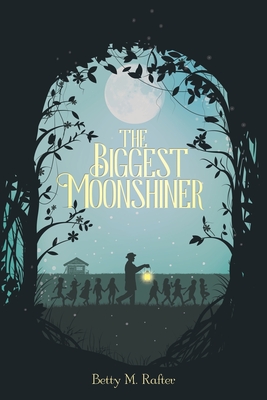 The Biggest Moonshiner - Betty M. Rafter