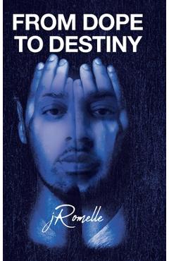 From Dope to Destiny - Jromelle