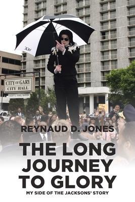 The Long Journey to Glory: My Side of the Jacksons' Story - Reynaud D. Jones