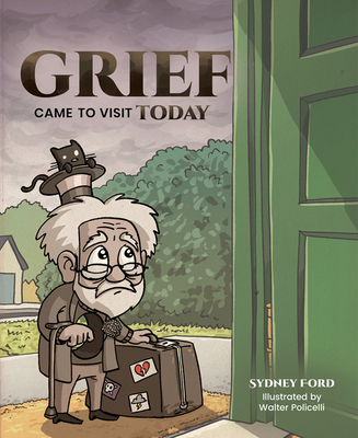 Grief Came to Visit Today - Sydney Ford
