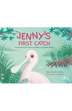 Coperta cărții 'Jenny's First Catch: An Adventure with Florida's Wading Birds - Susan Levine'