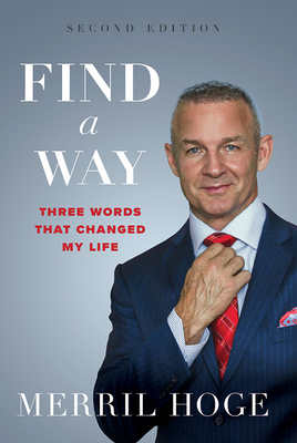 Find a Way: Three Words That Changed My Life - Merril Hoge