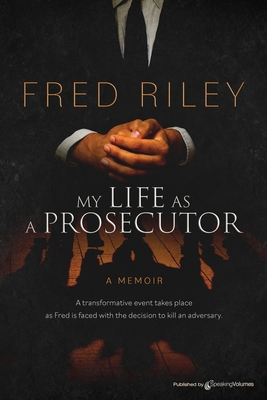 My Life as a Prosecutor - Fred Riley