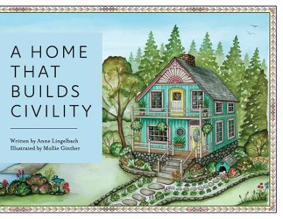 A Home That Builds Civility - Anne Lingelbach