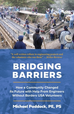 Bridging Barriers: How a Community Changed Its Future with Help From Engineers Without Borders USA Volunteers - Michael Paddock