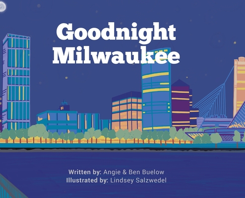 Goodnight Milwaukee - Angie Buelow