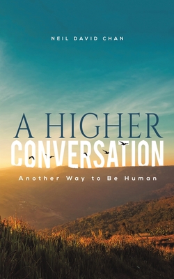 A Higher Conversation - Neil David Chan