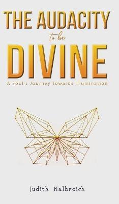 The Audacity to be Divine - Judith Halbreich
