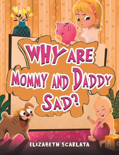 Why Are Mommy and Daddy Sad? - Elizabeth Scarlata