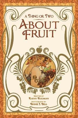 A Thing or Two About Fruit - Kathy Rodman