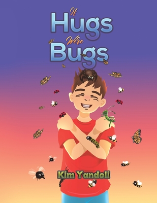 If Hugs Were Bugs - Kim Yandoli