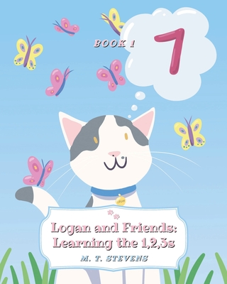 Logan and Friends: Learning the 1, 2, 3s - M. T. Stevens