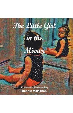 Coperta cărții 'The Little Girl in the Mirror - Bonnie Mcmahon'