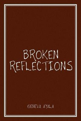 Broken Reflections - Geneva Ayala