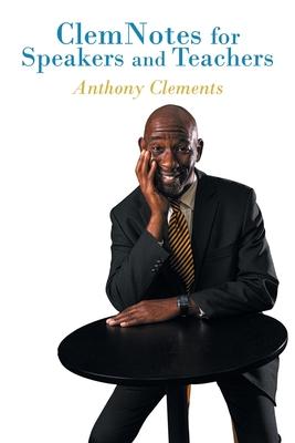 ClemNotes for Speakers and Teachers - Anthony Clements