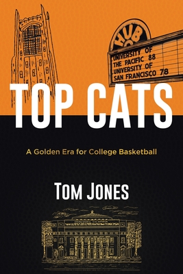 Top Cats: A Golden Era for College Basketball - Tom Jones