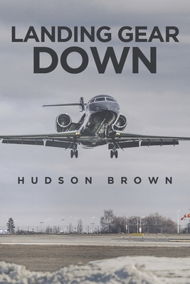 Landing Gear Down - Hudson Brown