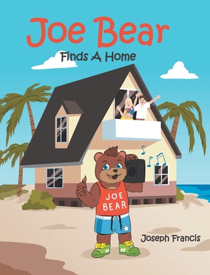 Joe Bear Finds A Home - Joseph Francis