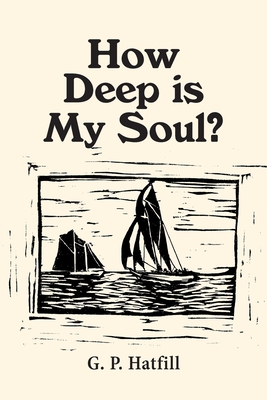 How Deep is My Soul? - G. P. Hatfill