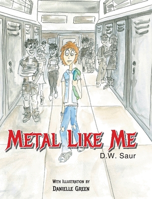 Metal Like Me - D. W. Saur