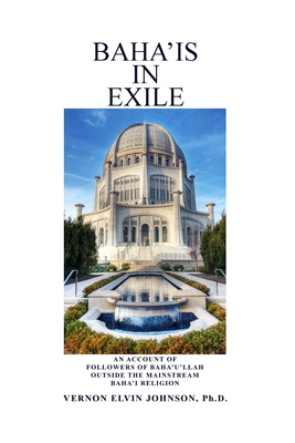 Baha'is in Exile - Ph. D. Vernon Elvin Johnson