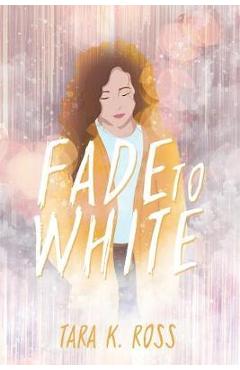 Poza produsului Fade to White - Tara K. Ross