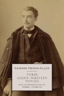 Coperta cărții 'Three Ghost-Written Novels - Edward Heron-allen'