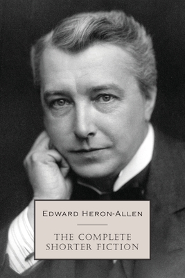The Complete Shorter Fiction - Edward Heron-allen