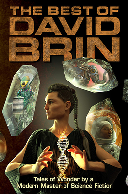 The Best of David Brin: Tales of Wonder by a Modern Master of Science Fiction - David Brin