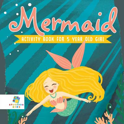 Mermaid Activity Book for 5 Year Old Girl - Educando Kids