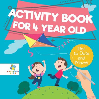 Activity Book for 4 Year Old - Dot to Dots and Mazes - Educando Kids