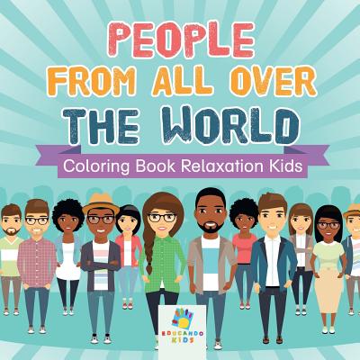 People from All Over the World - Coloring Book Relaxation Kids - Educando Kids