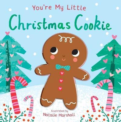 You're My Little Christmas Cookie - Nicola Edwards