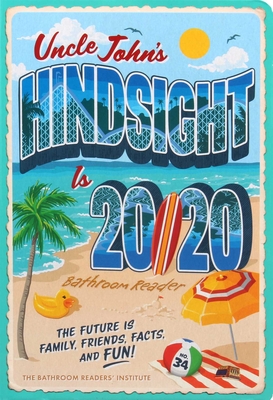 Uncle John's Hindsight Is 20/20 Bathroom Reader, 34: The Future Is Family, Friends, Facts, and Fun - Bathroom Readers' Institute