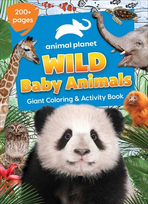 Animal Planet: Wild Baby Animals Coloring Book - Editors Of Silver Dolphin Books