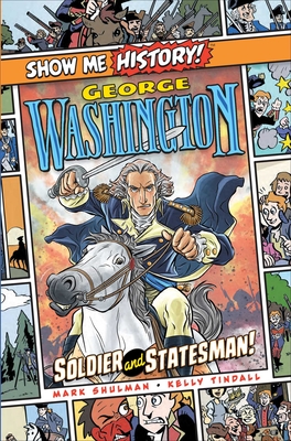 George Washington: Soldier and Statesman! - Mark Shulman