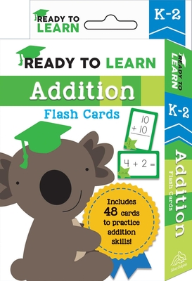 Ready to Learn: K-2 Addition Flash Cards: Includes 48 Cards to Practice Addition Skills! - Editors Of Silver Dolphin Books