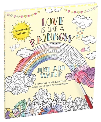 Love Is Like a Rainbow: Just Add Water - Editors Of Thunder Bay Press