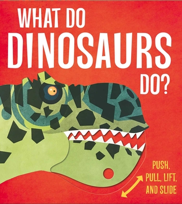 What Do Dinosaurs Do? - Lydia Watson