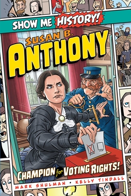 Susan B. Anthony: Champion for Voting Rights! - Mark Shulman